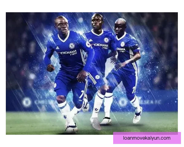 坎特防守能力持续提升，成为球队中场不可或缺的核心力量。