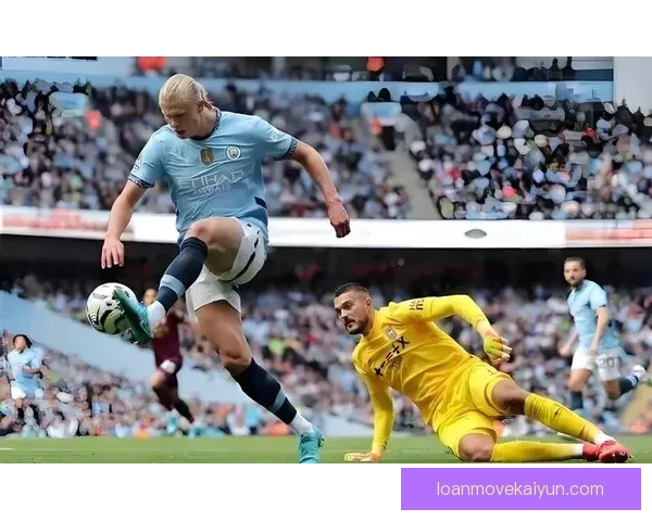 哈兰德状态回暖，曼城前锋在近期比赛中持续保持出色表现